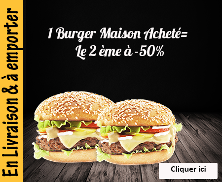 1 BURGER MAISON ACHETE= LE 2EME A -50 POURCENT